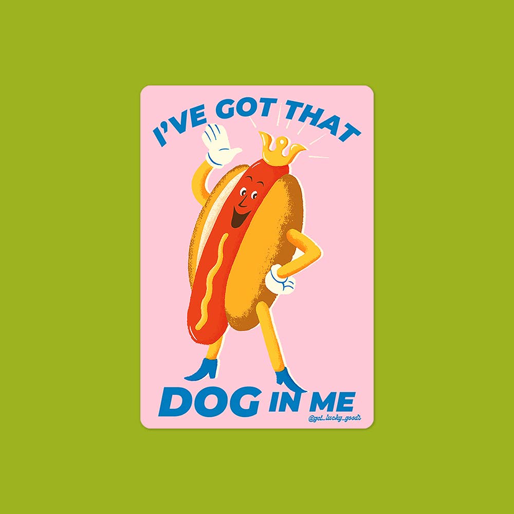 I've Got that Dog in Me Sticker – Matte Vinyl Sticker