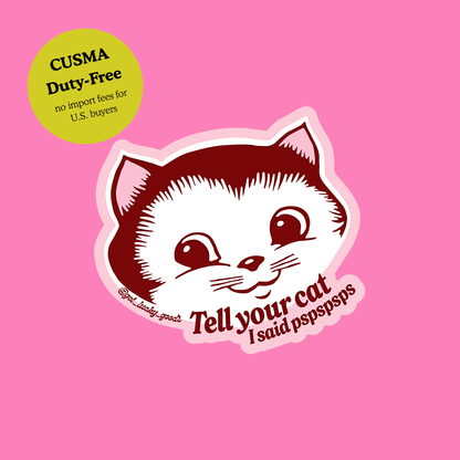 Tell Your Cat pspspsps – Matte Vinyl Sticker