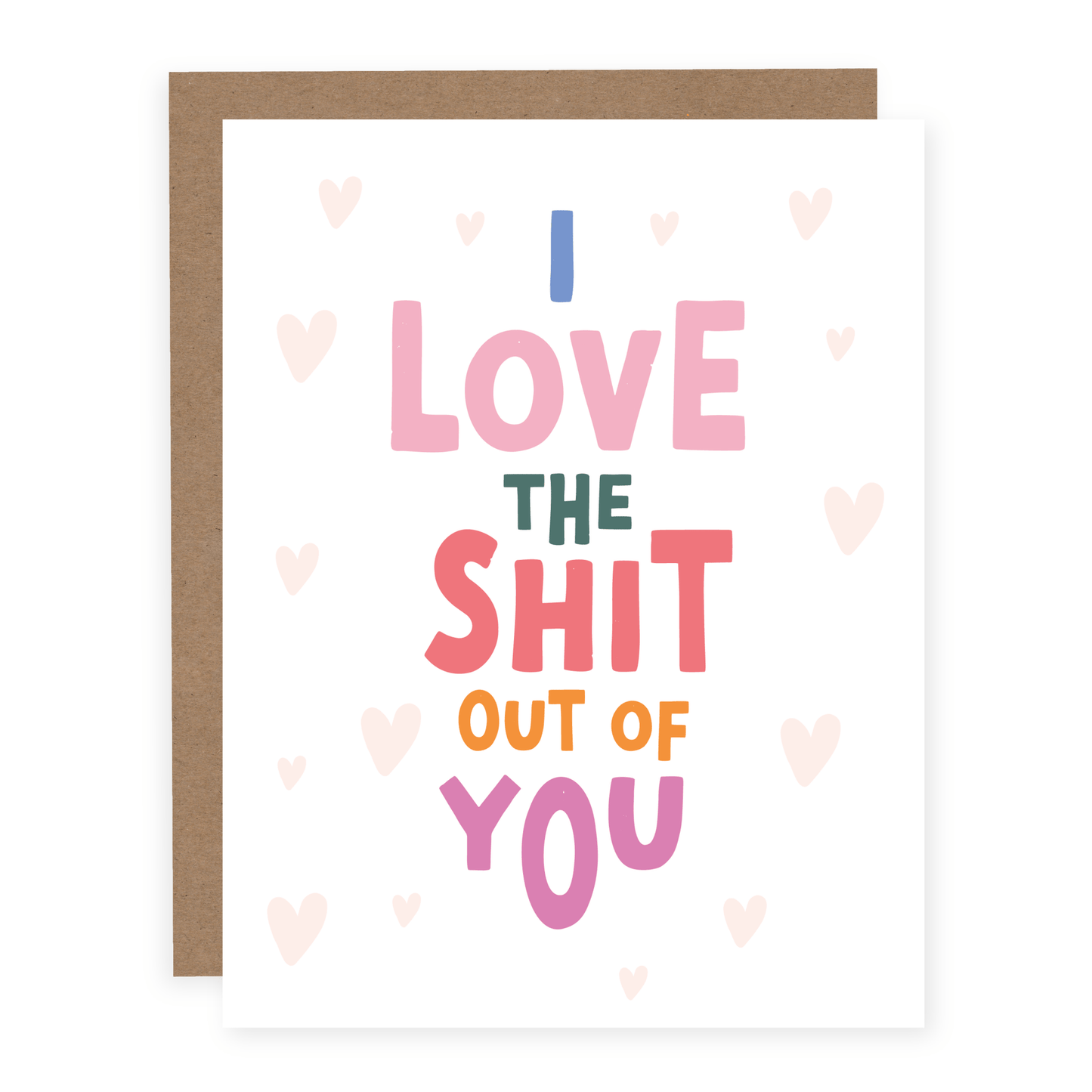 Love The Shit Out Of You Card